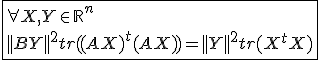 3$\fbox{\forall X,Y\in{\mathbb{R}}^n\\||BY||^{2}tr((AX)^{t}(AX))=||Y||^{2}tr(X^{t}X)}